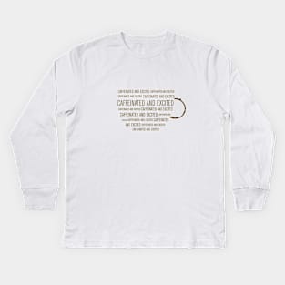 caffeinated and excited Kids Long Sleeve T-Shirt